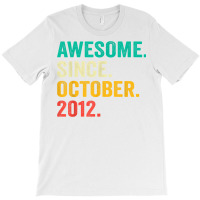 Awesome Since October 2012 10th Birthday Gifts 10 Years Old T Shirt T-shirt | Artistshot