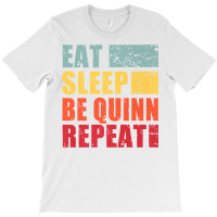 Personalised Name Eat Sleep Be Quinn Premium T Shirt T-shirt | Artistshot