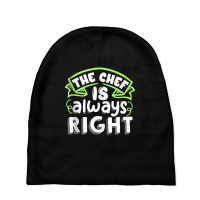 The Chef Is Always Right Funny Cook Work Job Quote Design Tank Top Baby Beanies | Artistshot