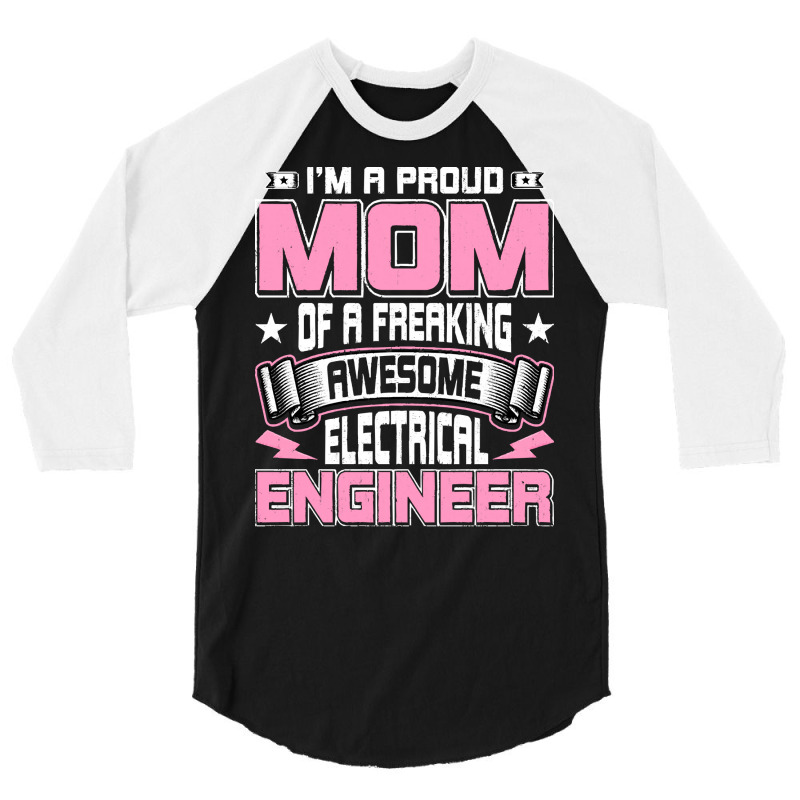 Electrical,engineers,gifts,i'm,a,proud,mom,of,a,freaking,awesome,elect 3/4 Sleeve Shirt | Artistshot