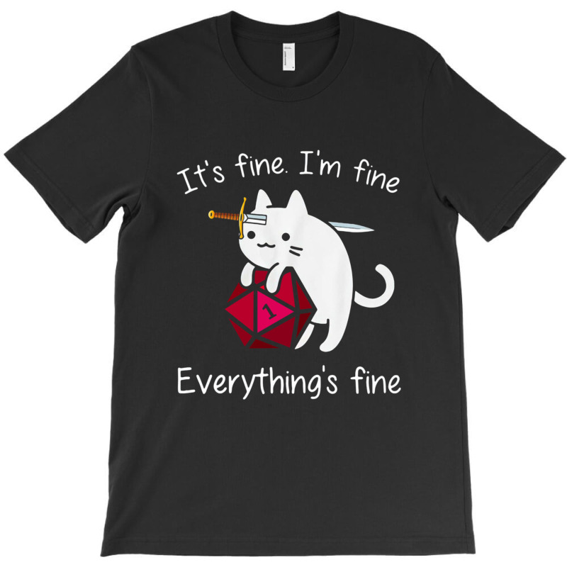 It's Fine. I'm Fine. Everything Is Fine Cat Dice T-shirt | Artistshot