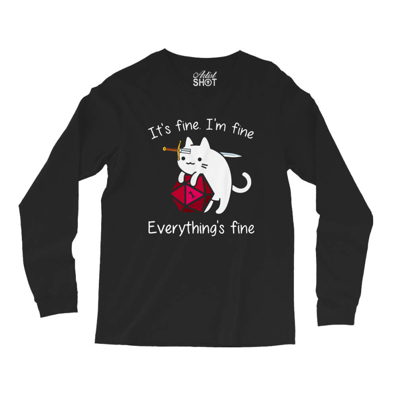 It's Fine. I'm Fine. Everything Is Fine Cat Dice Long Sleeve Shirts | Artistshot