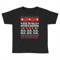 Deck The Halls With Beta Blockers Nurse Christmas Ugly Xmas T Shirt Toddler T-shirt | Artistshot