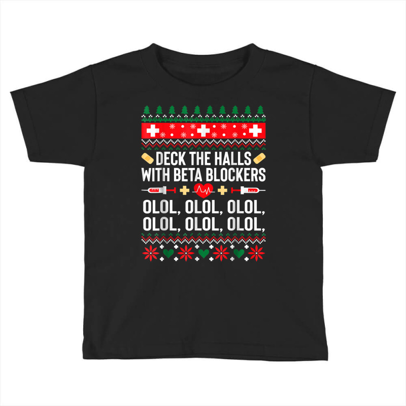 Deck The Halls With Beta Blockers Nurse Christmas Ugly Xmas T Shirt Toddler T-shirt by cm-arts | Artistshot