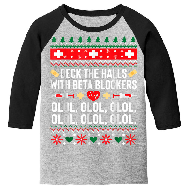 Deck The Halls With Beta Blockers Nurse Christmas Ugly Xmas T Shirt Youth 3/4 Sleeve by cm-arts | Artistshot