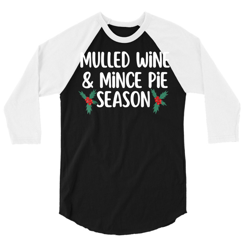 Christmas Winter Season Mulled Wine Drinker Mince Pie Taster 3/4 Sleeve Shirt by Deluxe | Artistshot