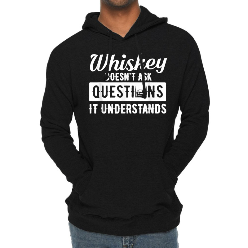 Whiskey Doesn't Ask Questions It Understands Funny Drinking Lightweight Hoodie by cm-arts | Artistshot