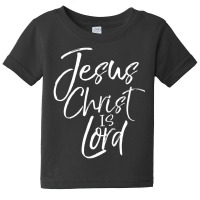 Christian Lordship Faith Statement Jesus Christ Is Lord Baby Tee | Artistshot