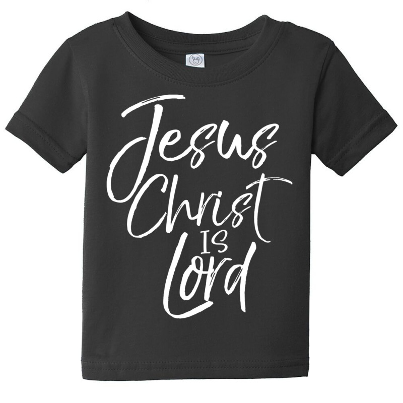 Christian Lordship Faith Statement Jesus Christ Is Lord Baby Tee by Min03 | Artistshot