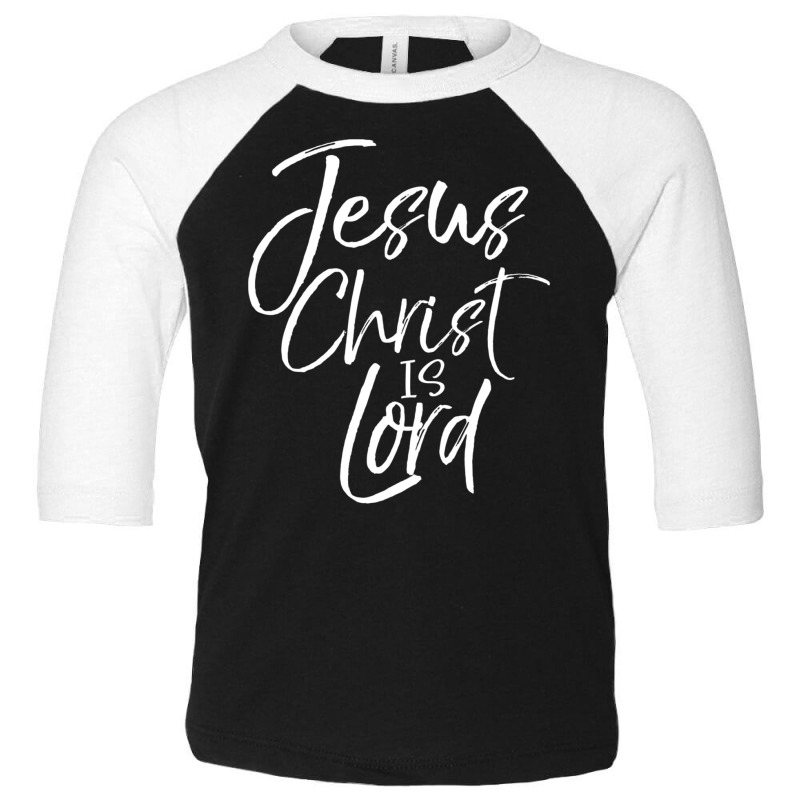 Christian Lordship Faith Statement Jesus Christ Is Lord Toddler 3/4 Sleeve Tee by Min03 | Artistshot