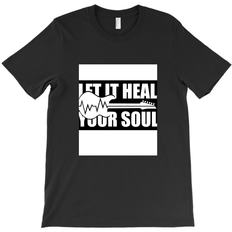 Let It Heal Your Soul T-shirt | Artistshot