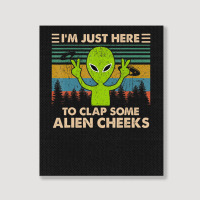 Vintage Im Just Here To Clap Some Alien Cheeks Portrait Canvas Print | Artistshot