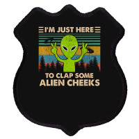 Vintage Im Just Here To Clap Some Alien Cheeks Shield Patch | Artistshot