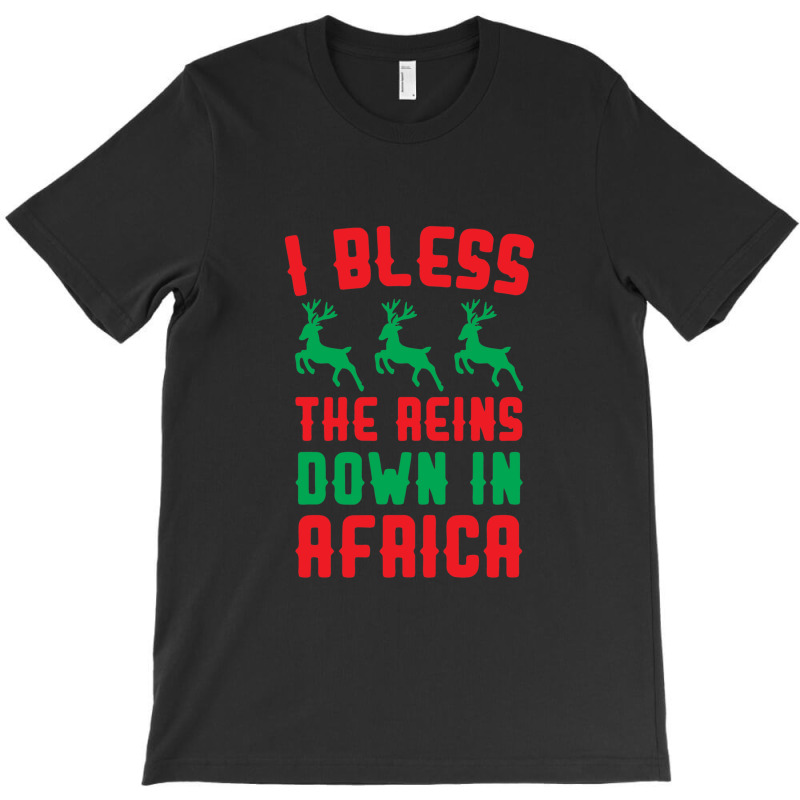 I Bless The Reins Down In Africa T-shirt | Artistshot