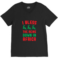 I Bless The Reins Down In Africa V-neck Tee | Artistshot