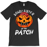 Scary Sister Of The Patch Halloween Pumpkin Family Girls T Shirt T-shirt | Artistshot