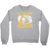 Excavator,operator,see,you,later,excavator,family,funny,fatherday,fath Crewneck Sweatshirt | Artistshot