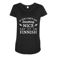 Say It In Finnish Funny Finland Humor Finns Saying Sarcastic Long Slee Maternity Scoop Neck T-shirt | Artistshot