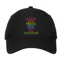 Supercalifragilisticexpialidocious T Adjustable Cap | Artistshot