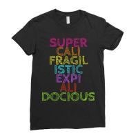 Supercalifragilisticexpialidocious T Ladies Fitted T-shirt | Artistshot