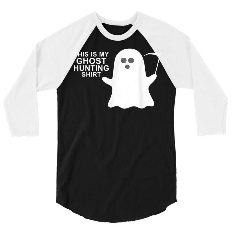 This Is My Ghost Hunting Halloween Shirt T Shirt 3/4 Sleeve Shirt by pofijinashu | Artistshot