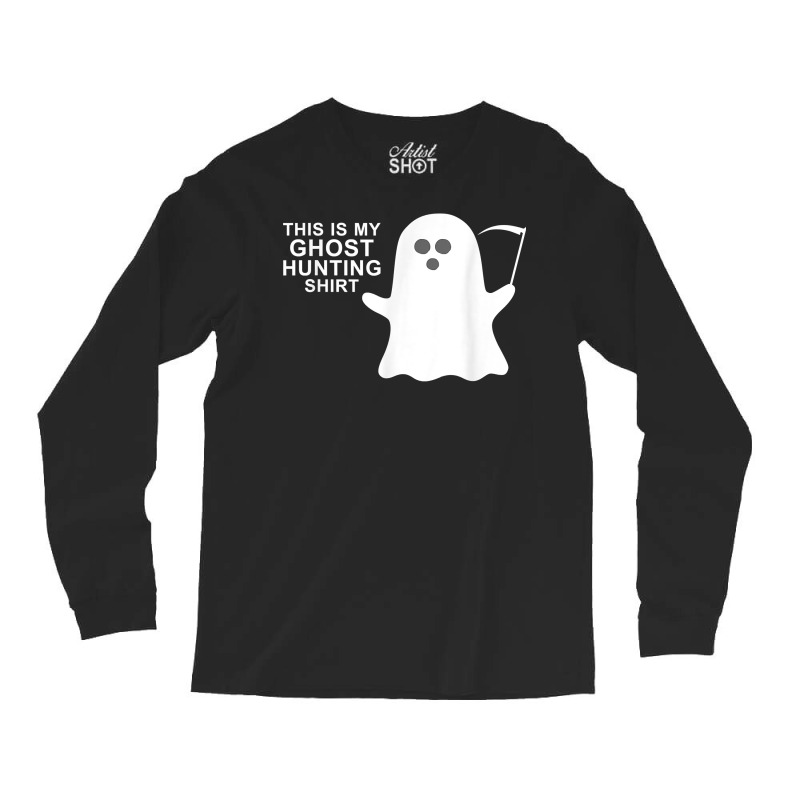 This Is My Ghost Hunting Halloween Shirt T Shirt Long Sleeve Shirts by pofijinashu | Artistshot