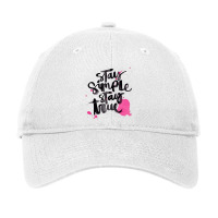 Stay Simple Stay True Adjustable Cap | Artistshot