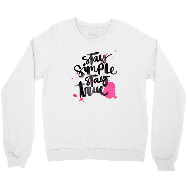 Stay Simple Stay True Crewneck Sweatshirt | Artistshot