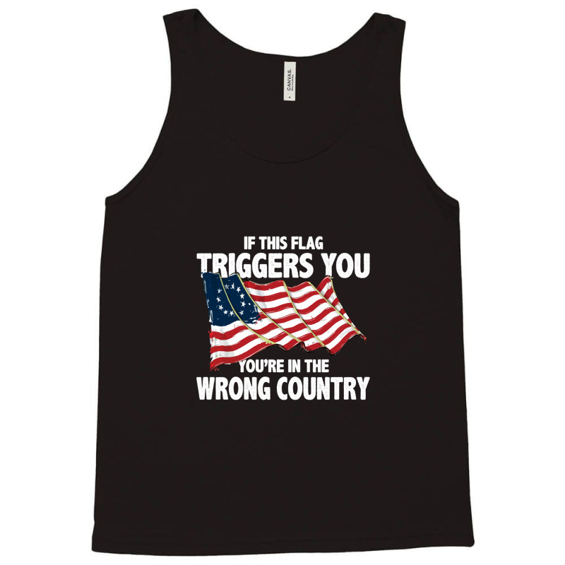 If This Flag Triggers You You're In Wrong Country Tank Top | Artistshot