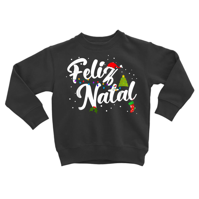 Feliz Natal Portuguese Christmas T Shirt Toddler Sweatshirt by cm-arts | Artistshot