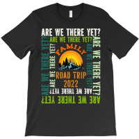 Family,family,road,trip,2022,,are,we,there,yet,family,funny,fatherday, T-shirt | Artistshot