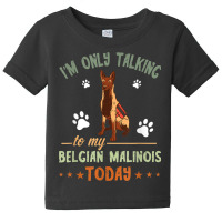 I'm Only Talking Belgian Malinois Dog Lover Police Dog Baby Tee | Artistshot