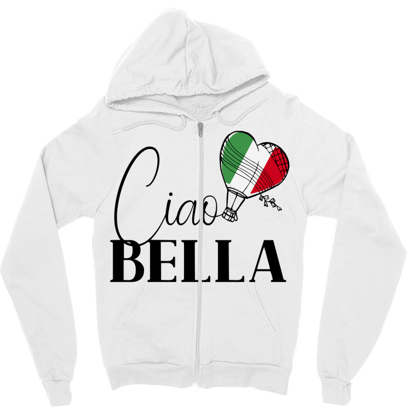 Ciao Bella Italy Graphic With Italian Flag Sweatshirt Zipper Hoodie | Artistshot