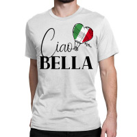 Ciao Bella Italy Graphic With Italian Flag Sweatshirt Classic T-shirt | Artistshot