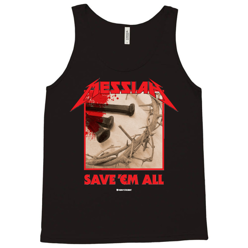 Messiah Save Em All (heavy Crusade) Tank Top | Artistshot