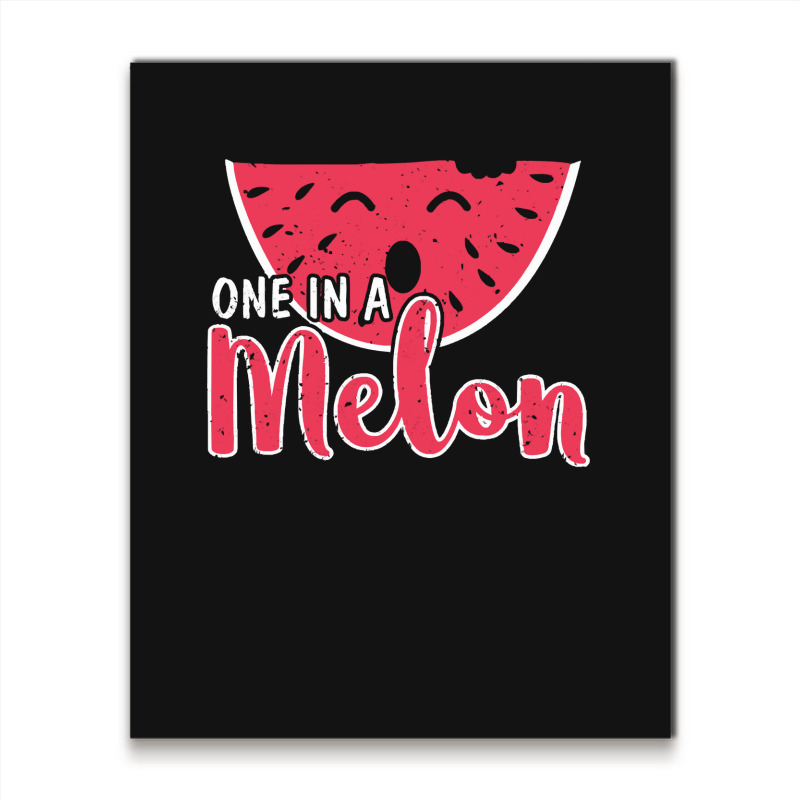 Watermelon  Shirt Watermelon One In A Melon   2171 Metal Print Vertical | Artistshot