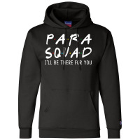 Para Squad Ill Be There For You  Grow With Me Gifts Champion Hoodie | Artistshot