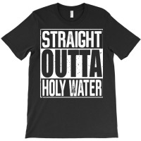 Straight Outta Holy Water Long Sleeve T Shirt T-shirt | Artistshot