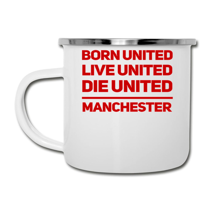 Born United Live United Die United For Manchester Fan Classic Camper Cup | Artistshot