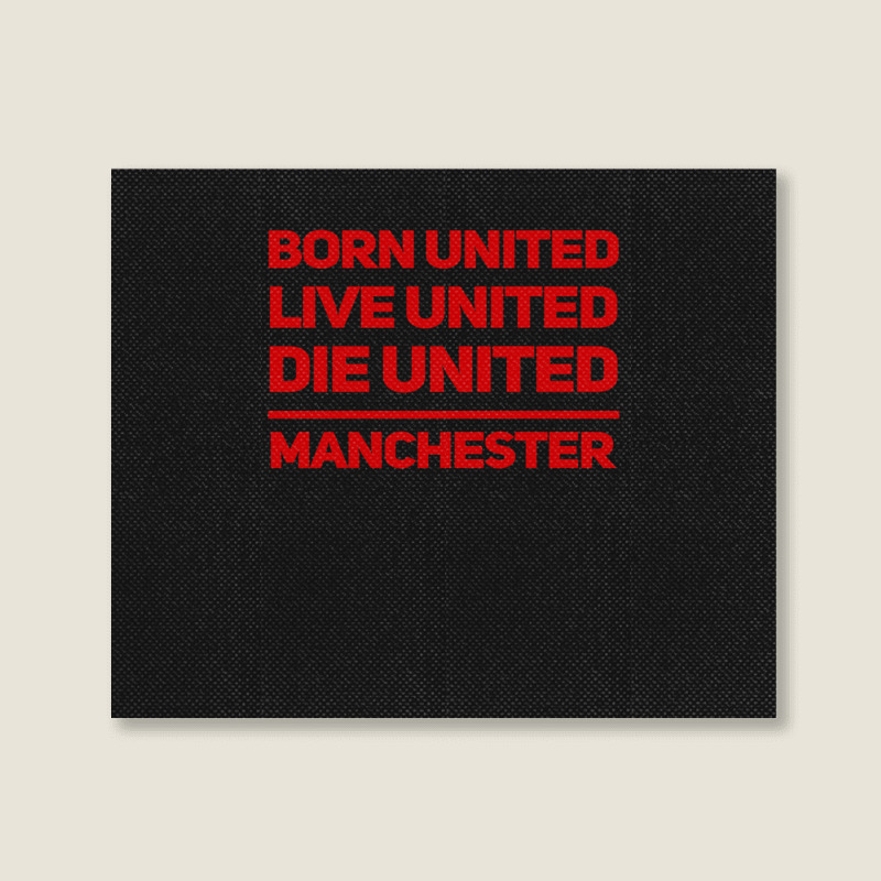 Born United Live United Die United For Manchester Fan Classic Landscape Canvas Print | Artistshot