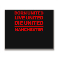 Born United Live United Die United For Manchester Fan Classic Metal Print Horizontal | Artistshot