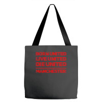 Born United Live United Die United For Manchester Fan Classic Tote Bags | Artistshot