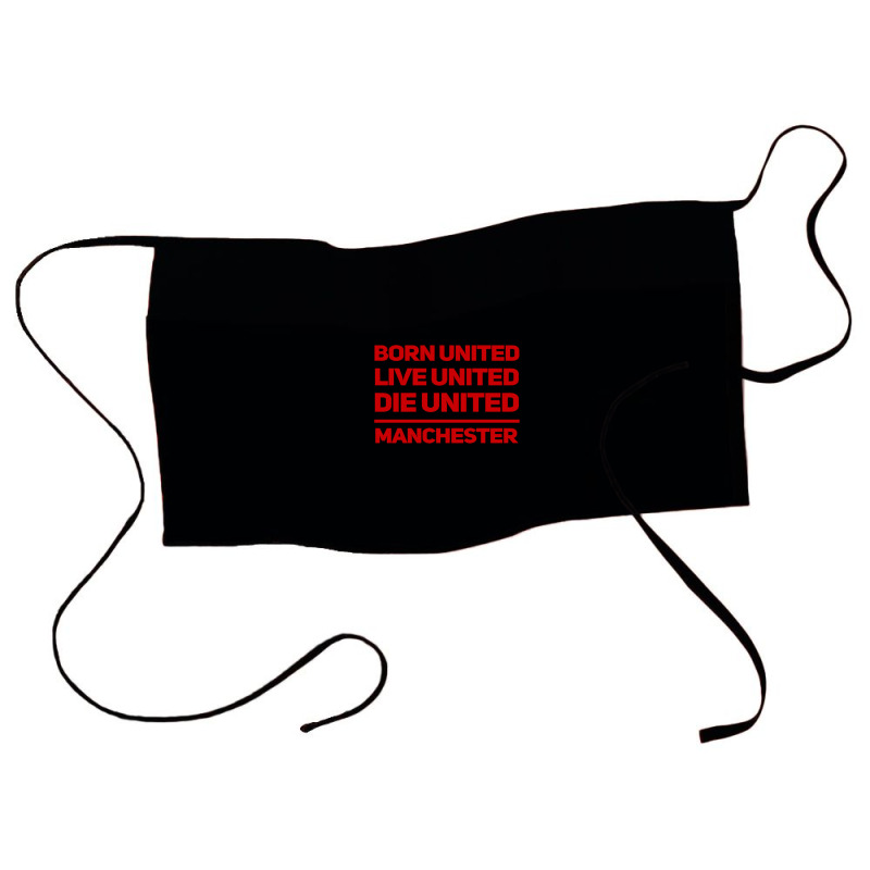 Born United Live United Die United For Manchester Fan Classic Waist Apron | Artistshot