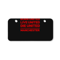 Born United Live United Die United For Manchester Fan Classic Bicycle License Plate | Artistshot