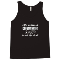 Life Without Country Music Is Not Life At All 1 Tank Top | Artistshot