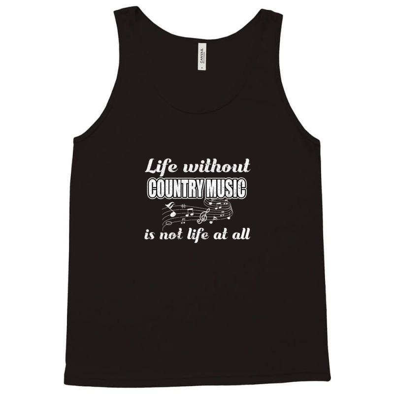 Life Without Country Music Is Not Life At All 1 Tank Top | Artistshot