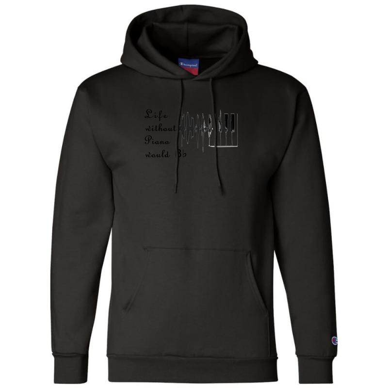 Life Without Piano Would Be Flat! Champion Hoodie | Artistshot