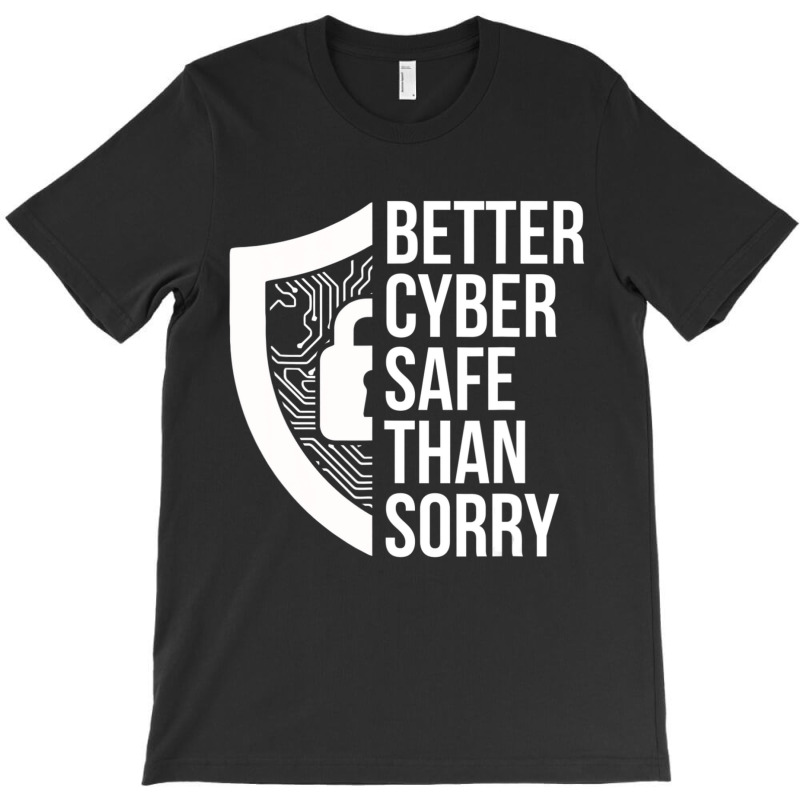 Cybersecurity It Analyst Safe Sorry Certified Tech Security T-shirt | Artistshot