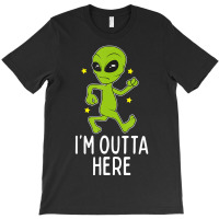 I'm Outta Here Alien Storm Area 51 Alien Running Away T-shirt | Artistshot