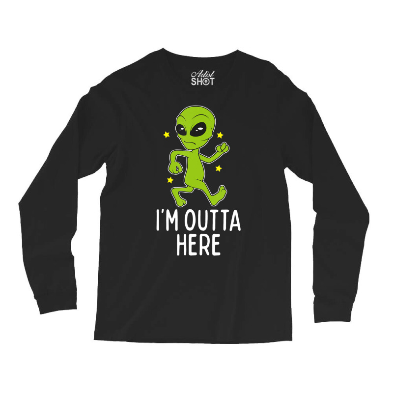 I'm Outta Here Alien Storm Area 51 Alien Running Away Long Sleeve Shirts | Artistshot